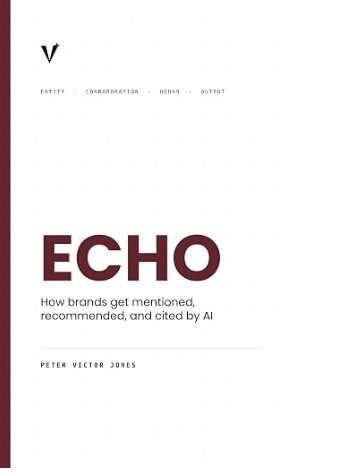 Echo: How Brands Get Mentioned, Recommended, and Cited by AI, by Peter Victor Jones